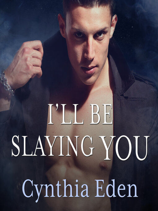 Title details for I'll Be Slaying You by Cynthia Eden - Available